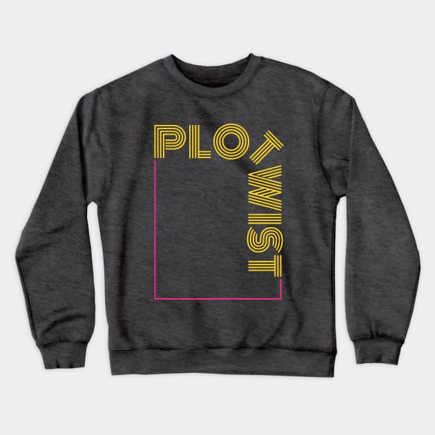 Plot Twist! Crewneck Sweatshirt by Sleek Grab ™